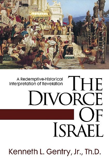 The Divorce of Israel: A Redemptive-Historical Interpretation of Revelation (2 vols.)