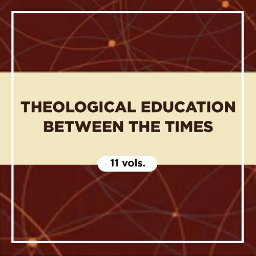 Theological Education between the Times (11 vols.)