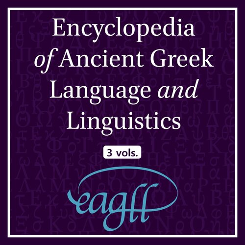 Encyclopedia of Ancient Greek Language and Linguistics (3 vols.)