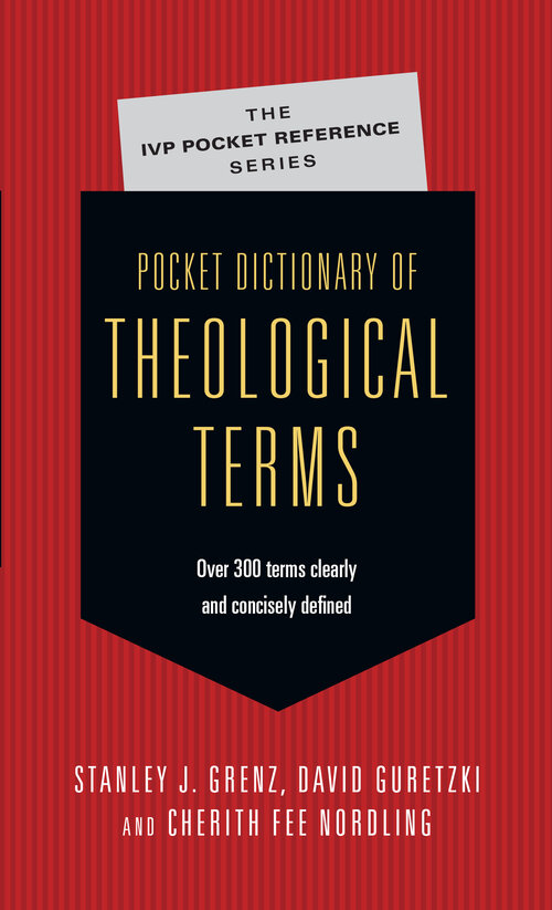 Pocket Dictionary of Theological Terms: The IVP Pocket Reference Series