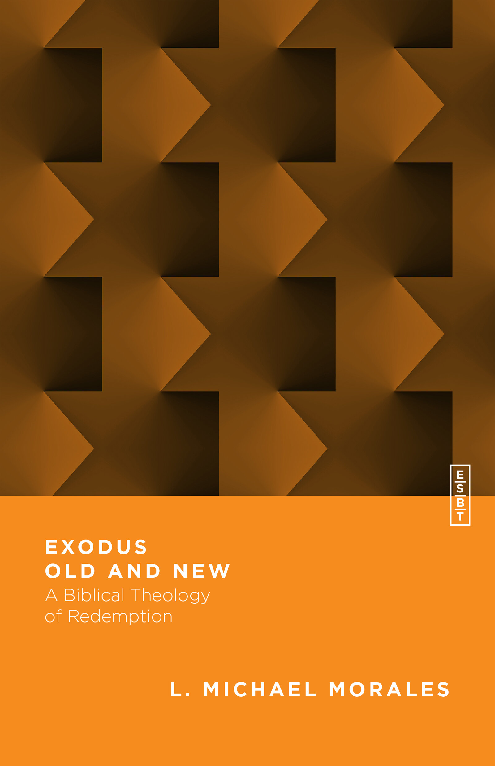 Exodus Old and New: A Biblical Theology of Redemption (Essential Studies in Biblical Theology | ESBT)