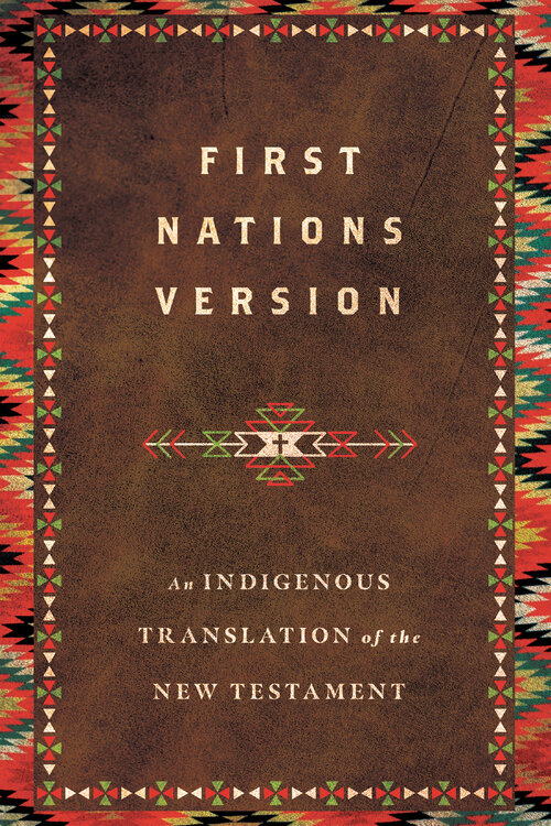 First Nations Version: An Indigenous Translation of the New Testament (FNV)