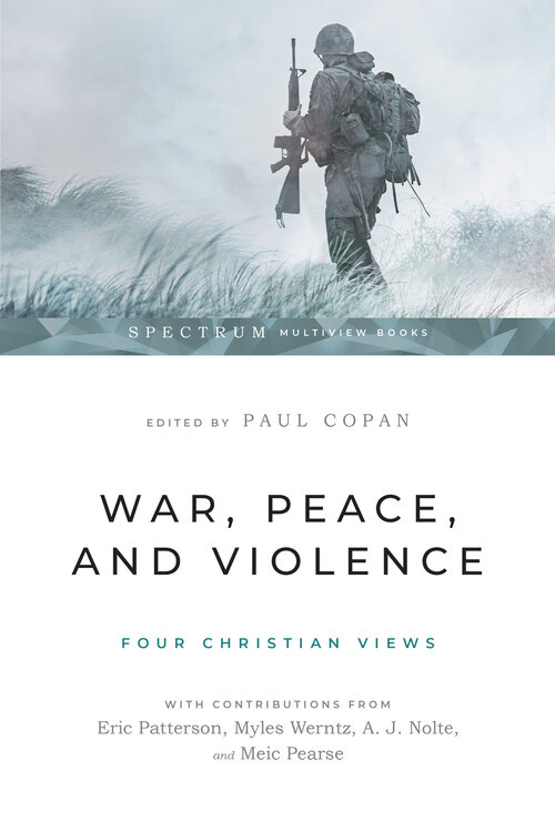 War, Peace, and Violence: Four Christian Views (Spectrum Multiview Books)