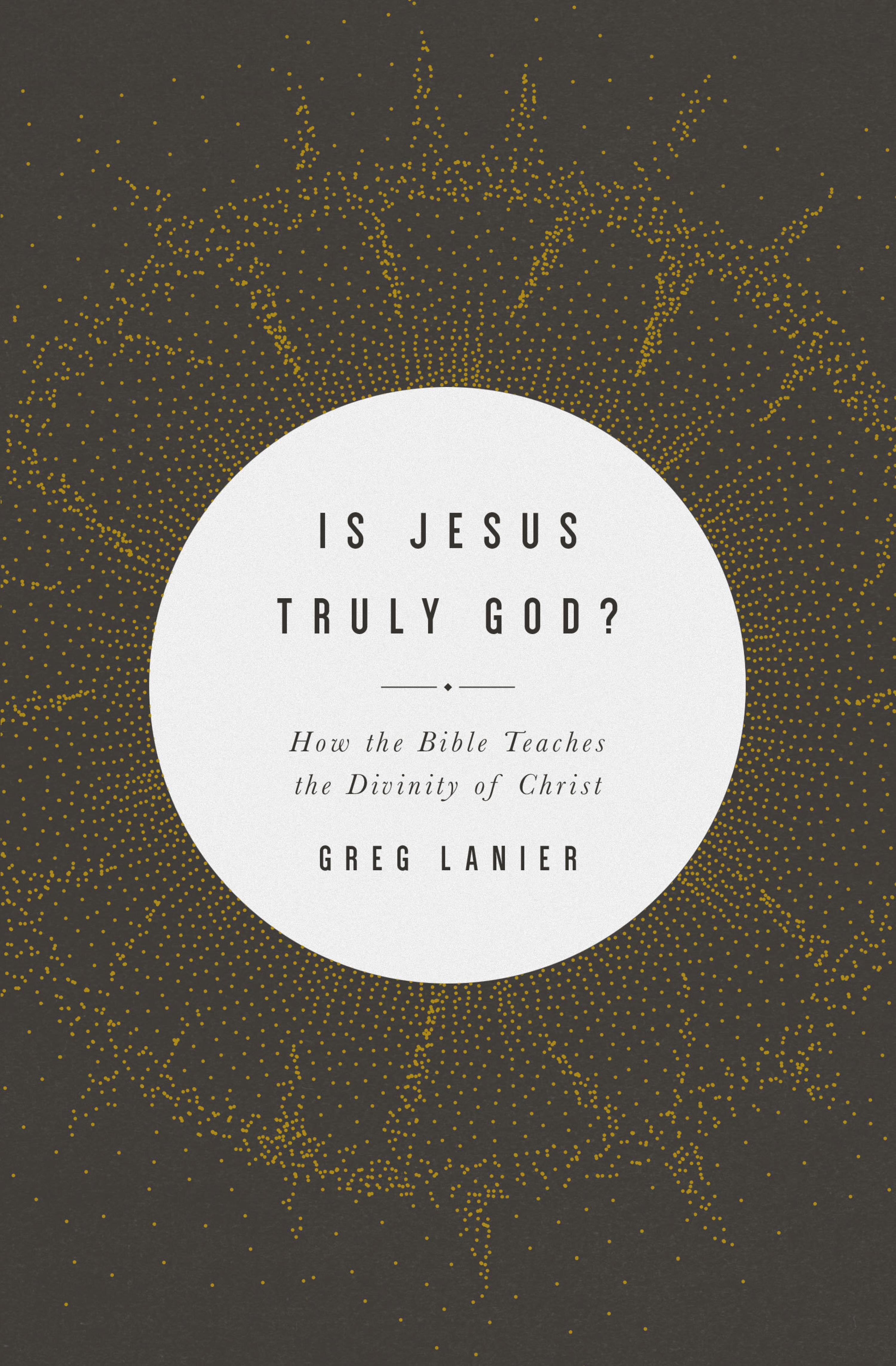Is Jesus Truly God? How the Bible Teaches the Divinity of Christ