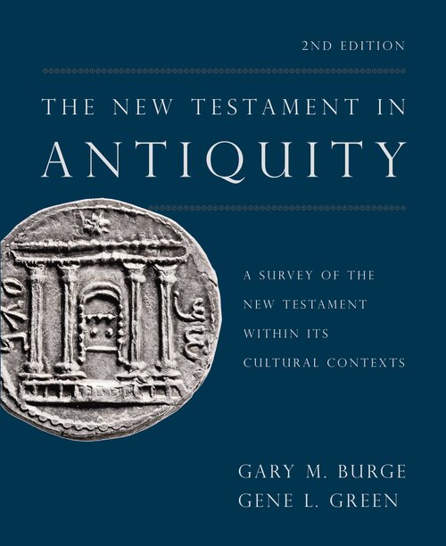 The New Testament in Antiquity: A Survey of the New Testament within Its Cultural Contexts, 2nd ed.