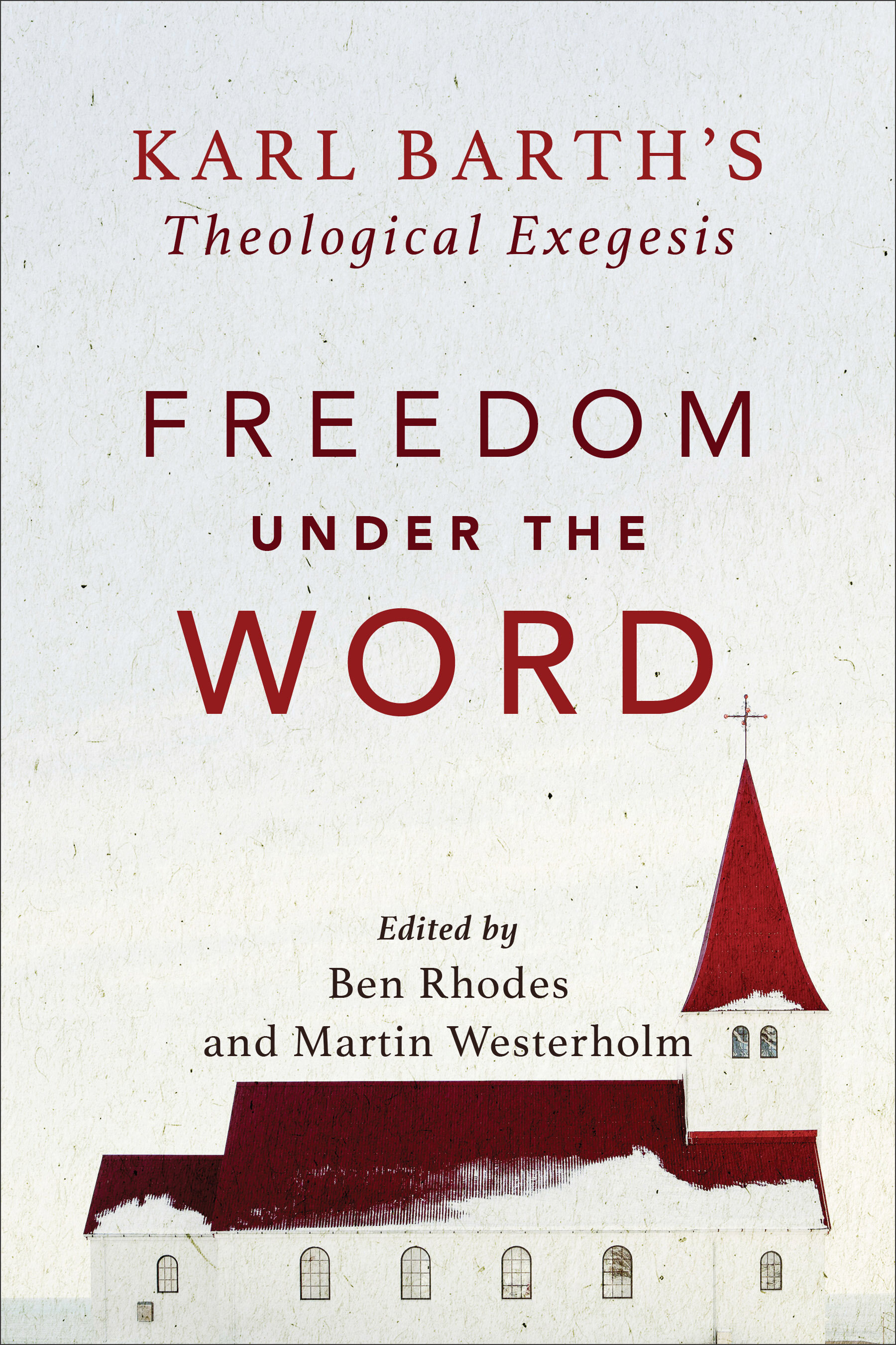 Freedom under the Word: Karl Barth’s Theological Exegesis