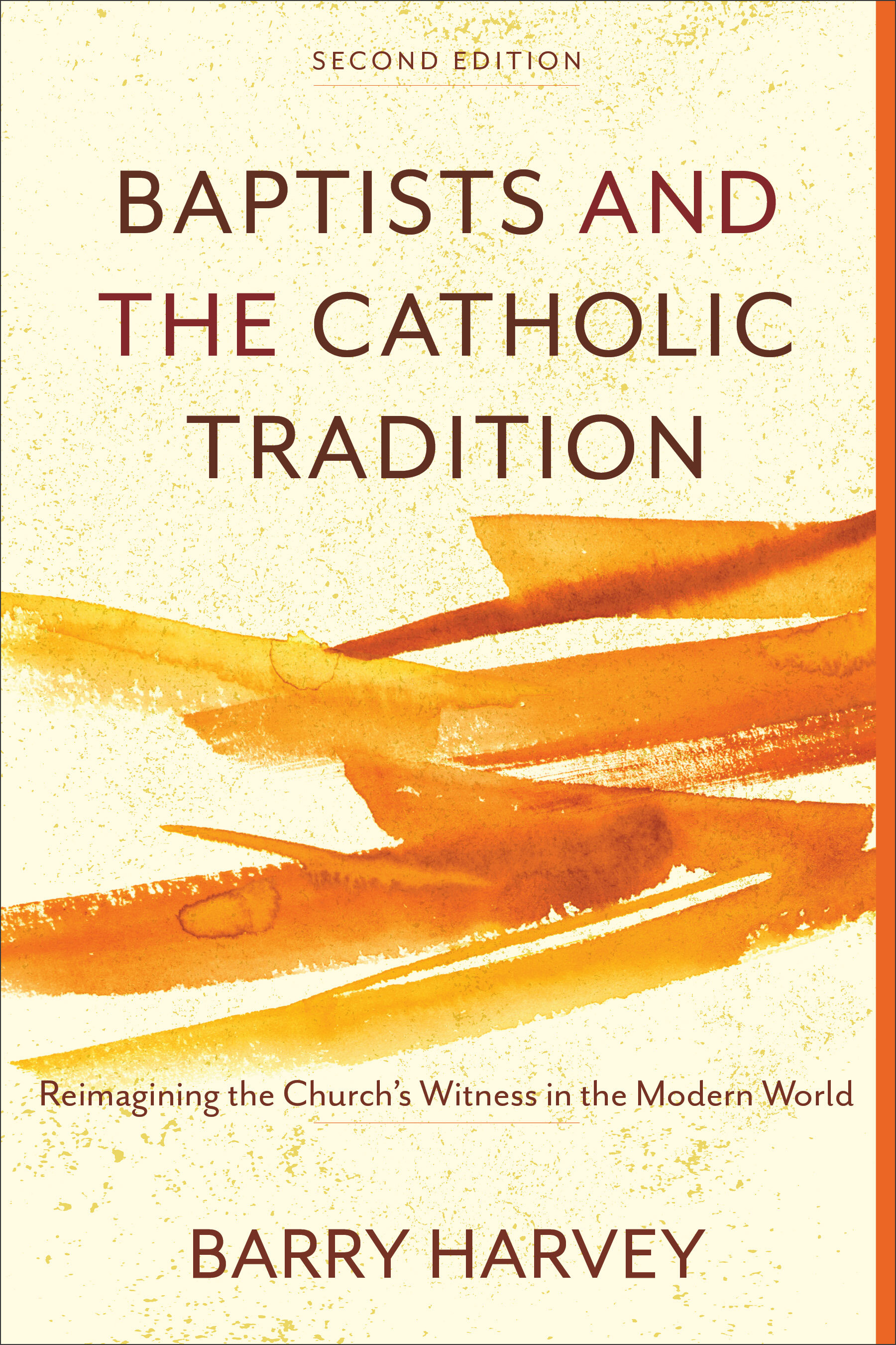 Baptists and the Catholic Tradition: Reimagining the Church’s Witness in the Modern World, 2nd ed.