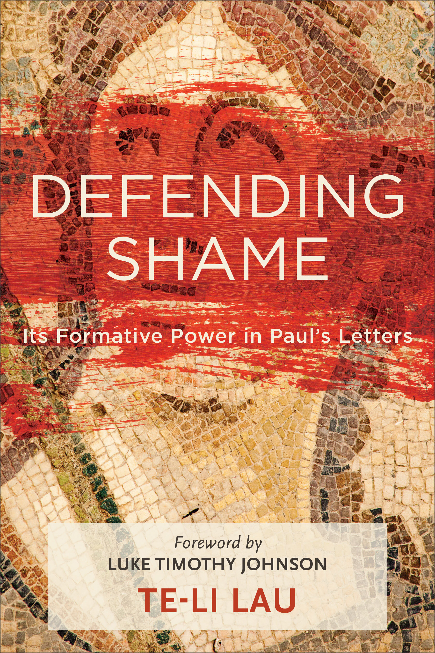 Defending Shame: Its Formative Power in Paul’s Letters