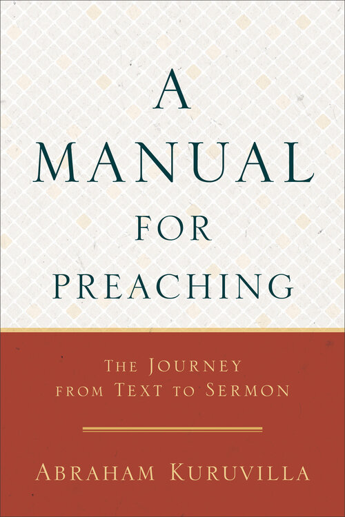 A Manual for Preaching: The Journey from Text to Sermon