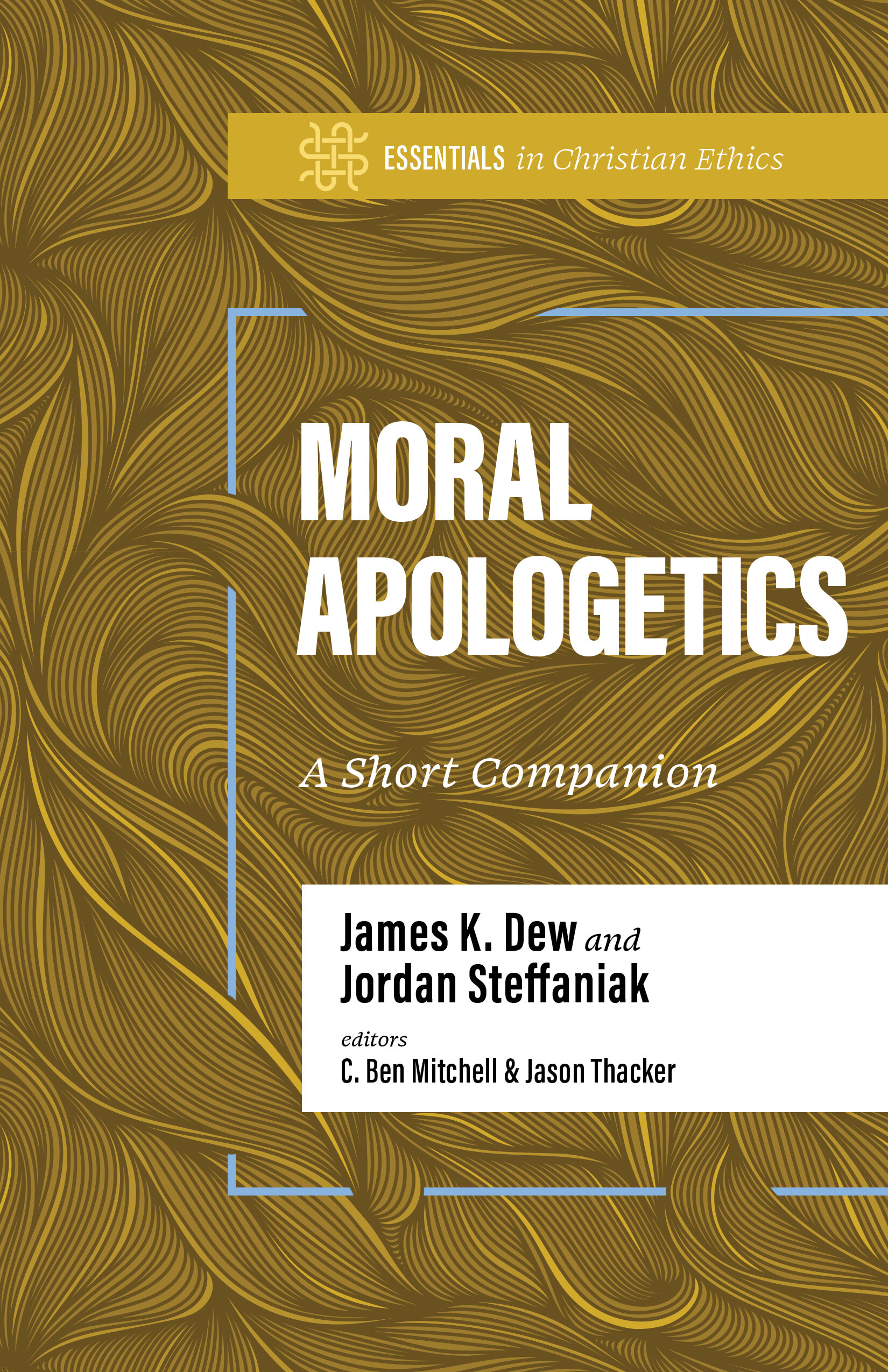 Moral Apologetics: A Short Companion (Essentials in Christian Ethics)