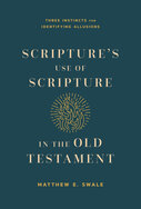 Scripture’s Use of Scripture in the Old Testament: Three Instincts for Identifying Allusions