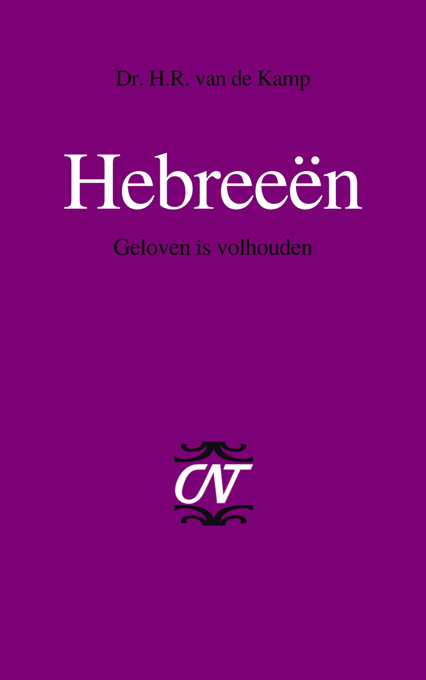 Hebreën: Geloven is volhouden (Commentaar op het Nieuwe Testament | CNT)