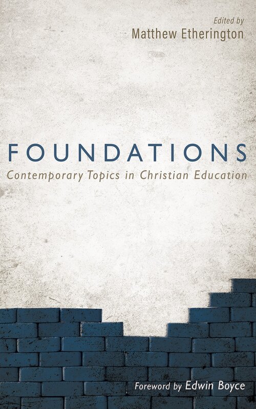 Foundations: Contemporary Topics in Christian Education