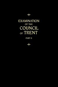 Examination of the Council of Trent, Part II