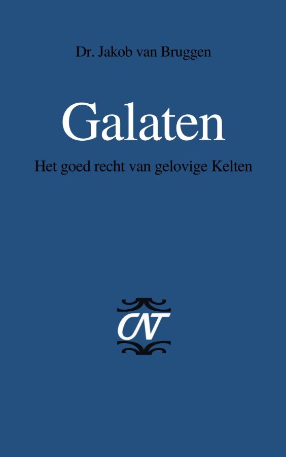 Galaten: Het goed recht van gelovige Kelten (Commentaar op het Nieuwe Testament | CNT)