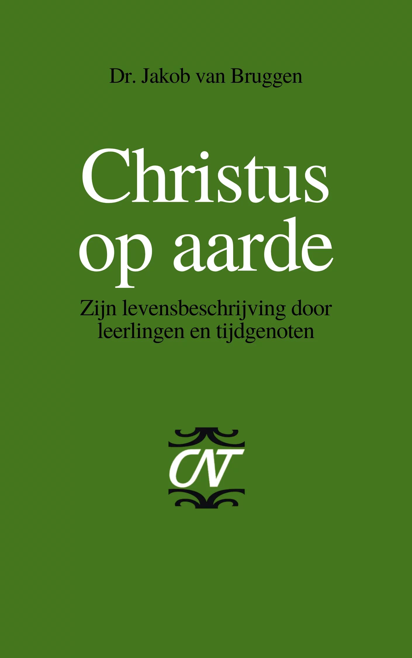 Christus op aarde: Zijn levensbeschrijving door leerlingen en tijdgenoten (Commentaar op het Nieuwe Testament | CNT)