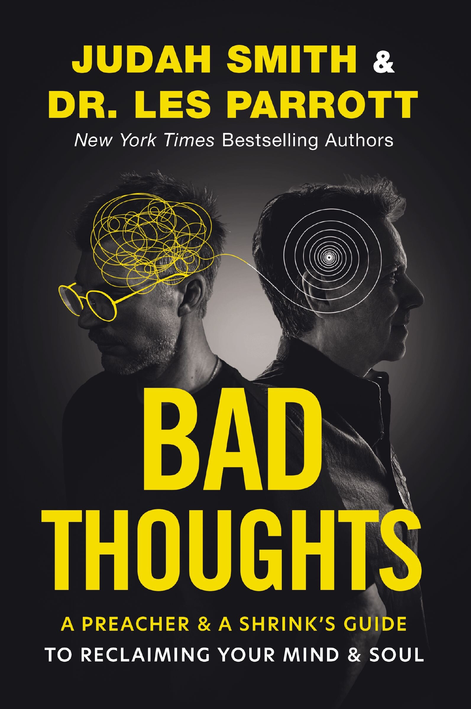 Bad Thoughts: A Preacher and a Shrink's Guide to Reclaiming Your Mind and Soul
