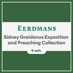 Sidney Greidanus Exposition and Preaching Collection at Best Tracked Price