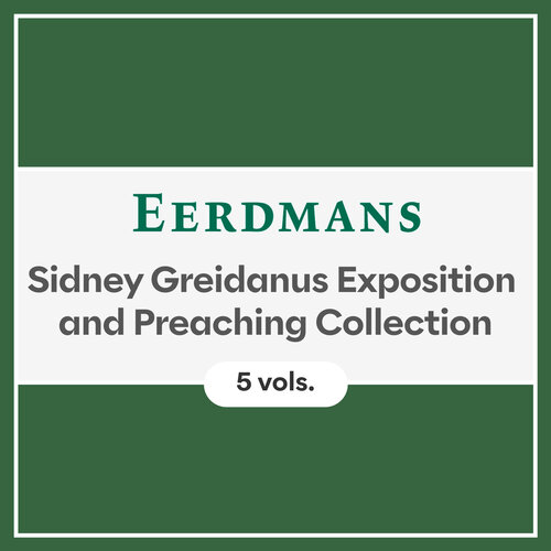 Sidney Greidanus Exposition and Preaching Collection (5 vols.)
