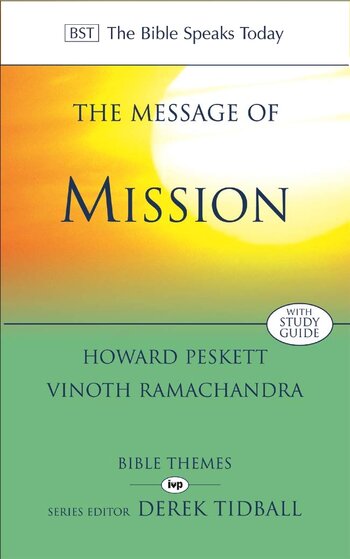 The Message of Mission: The Glory of Christ in All Time and Space (The Bible Speaks Today Themes)