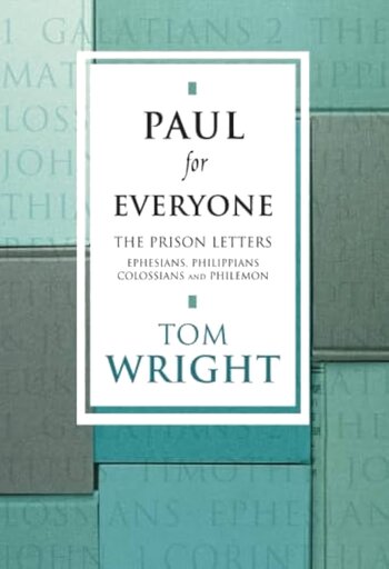 Paul for Everyone: The Prison Letters (The New Testament for Everyone)