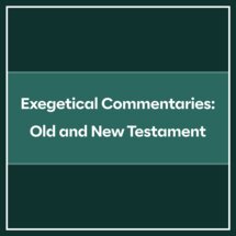 Exegetical Commentaries: Old And New Testament