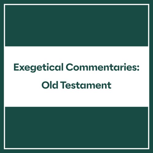 Exegetical Commentaries: Old Testament