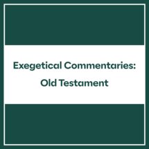 Exegetical Commentaries: Old Testament