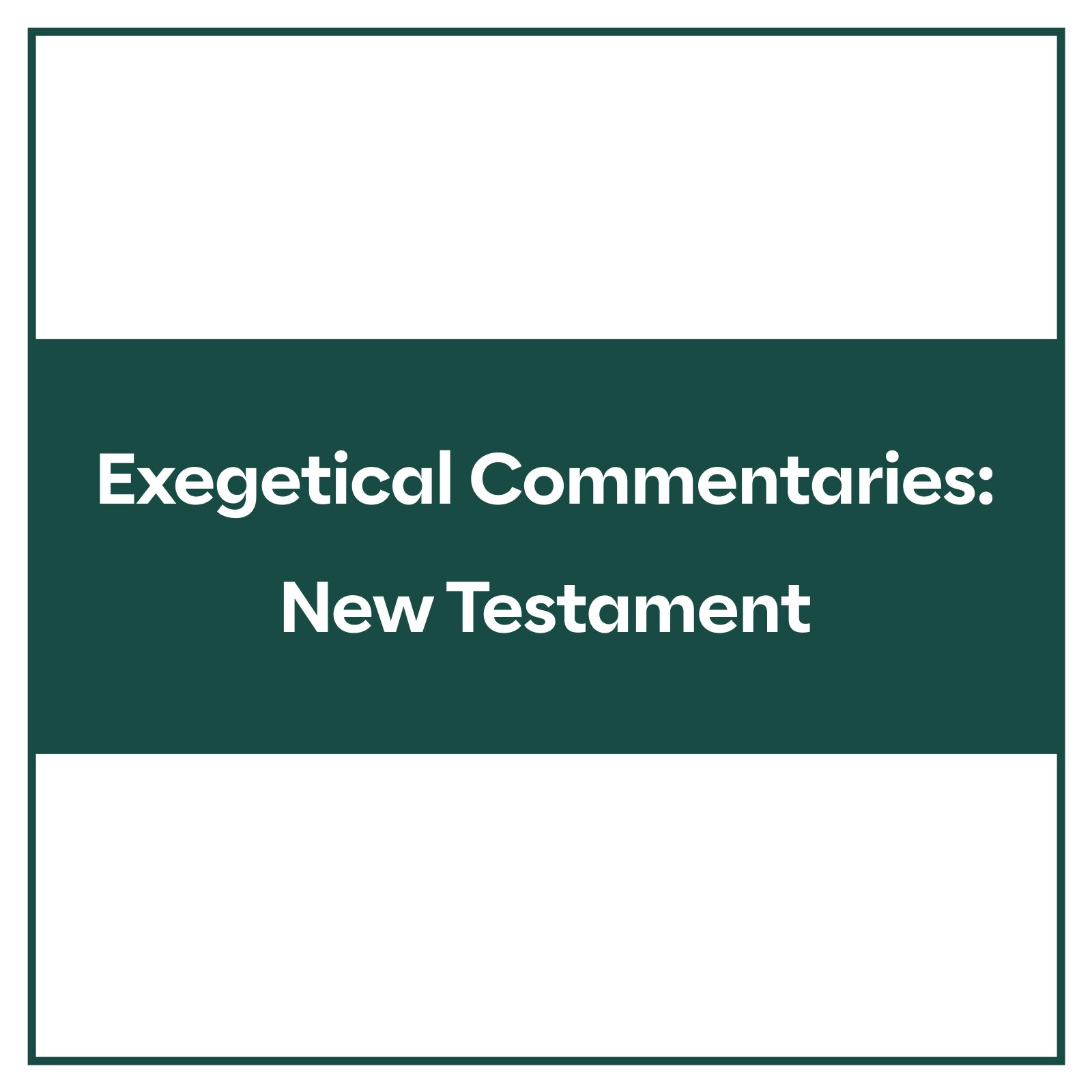 Exegetical Commentaries: New Testament