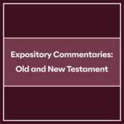 Expository Commentaries: Old And New Testament