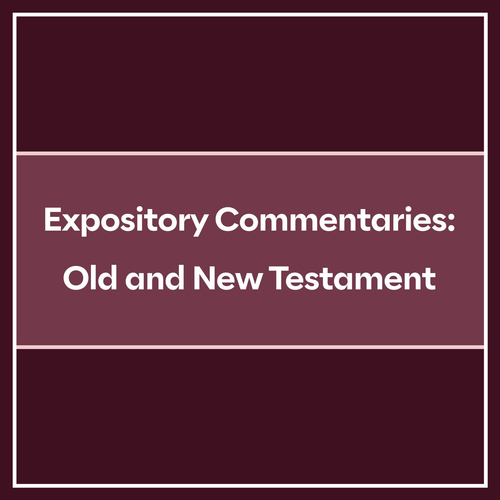 Expository Commentaries: Old And New Testament