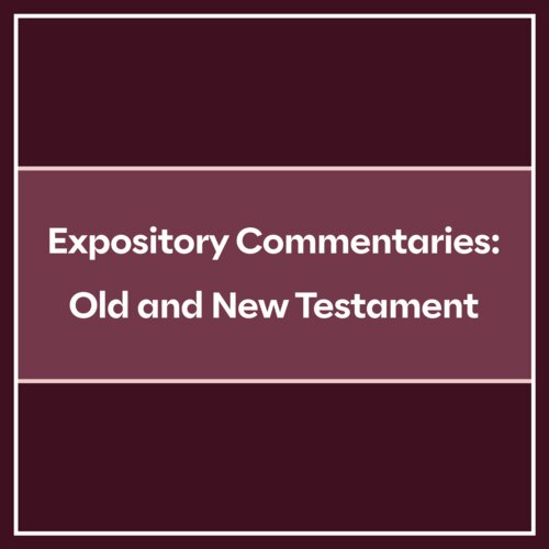 Expository Commentaries: Old And New Testament