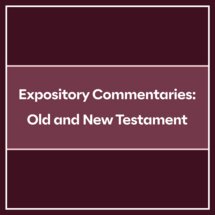 Expository Commentaries: Old And New Testament