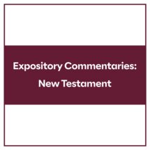 Expository Commentaries: New Testament