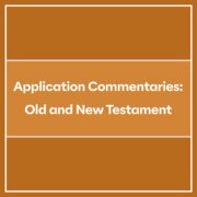 Application Commentaries: Old and New Testament