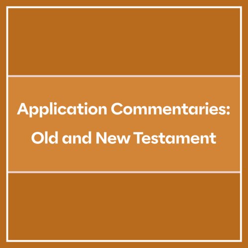Application Commentaries: Old and New Testament