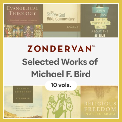 Selected Works of Michael F. Bird (10 vols.)