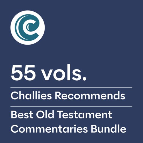 Challies Recommends: Best Old Testament Commentaries (55 vols.)