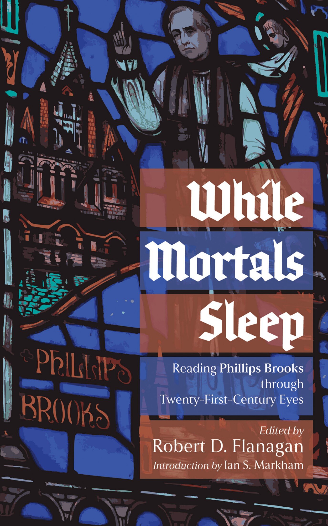 While Mortals Sleep: Reading Phillips Brooks through Twenty-First-Century Eyes