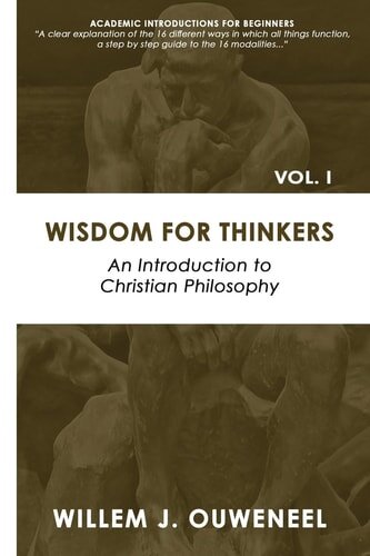 Wisdom for Thinkers: Introduction to Christian Philosophy, Vol. I (Academic Introductions for Beginners)