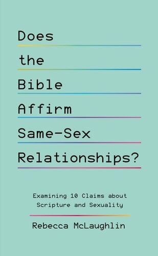 Does the Bible Affirm Same-Sex Relationships? Examining 10 Claims about Scripture and Sexuality