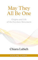 May They All Be One: Origins and Life of the Focolare Movement