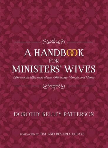 Handbook for Ministers’ Wives: Sharing the Blessings of Your Marriage, Family, and Home