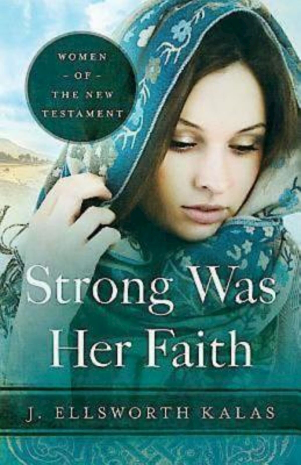 Strong Was Her Faith 22983: Women of the New Testament