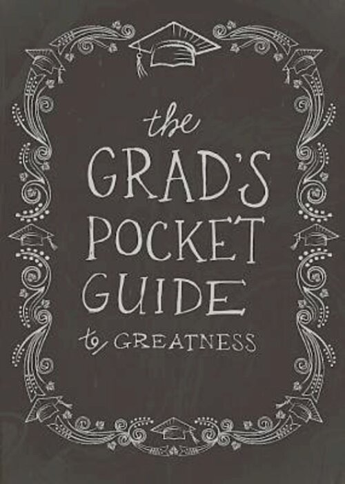 The Grad's Pocket Guide to Greatness