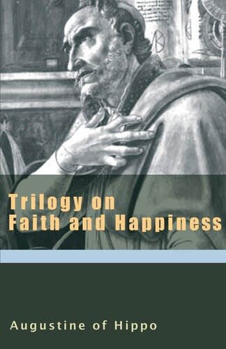 Trilogy on Faith and Happiness (Works of Saint Augustine)