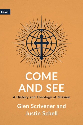 Come and See: A History and Theology of Mission