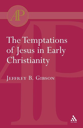 Temptations of Jesus in Early Christianity (Library of New Testament Studies | LNTS/JSNTS)    
