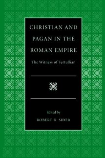 Christian and Pagan in the Roman Empire: The Witness of Tertullian