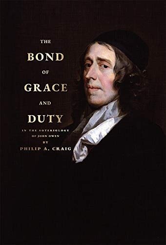 The Bond of Grace and Duty: In the Soteriology of John Owen